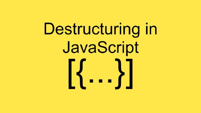 Написание более чистого кода с использованием деструктуризации JavaScript. Часть 1